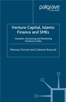 Venture Capital, Islamic Finance and SMEs : Valuation, Structuring and Monitoring Practices in India