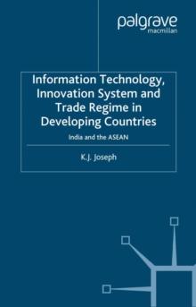 Information Technology, Innovation System and Trade Regime in Developing Countries : India and the ASEAN