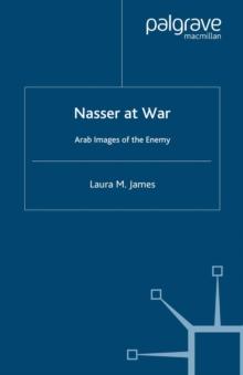 Nasser at War : Arab Images of the Enemy