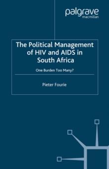 The Political Management of HIV and AIDS in South Africa : One Burden Too Many?