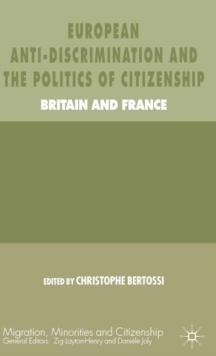 European Anti-Discrimination and the Politics of Citizenship : Britain and France