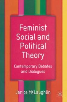 Feminist Social and Political Theory : Contemporary Debates and Dialogues