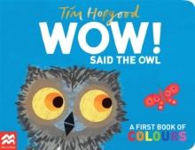 WOW! Said the Owl : A First Book of Colours