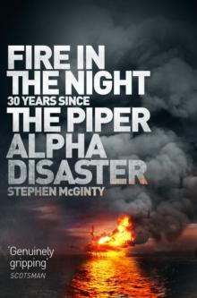 Fire in the Night : The Piper Alpha Disaster