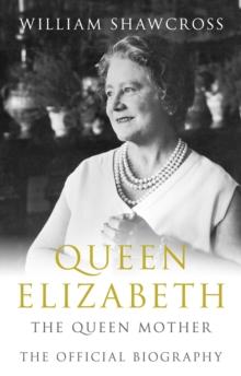 Queen Elizabeth the Queen Mother : The Official Biography