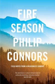 Fire Season : Field notes from a wilderness lookout