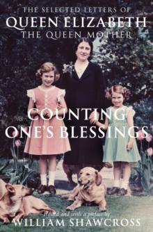 Counting One's Blessings : The Collected Letters of Queen Elizabeth the Queen Mother