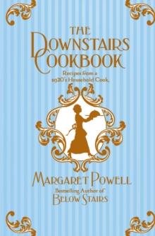 The Downstairs Cookbook : Recipes From A 1920s Household Cook