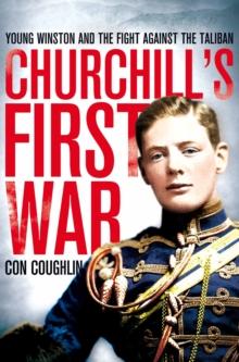 Churchill's First War : Young Winston and the Fight Against the Taliban