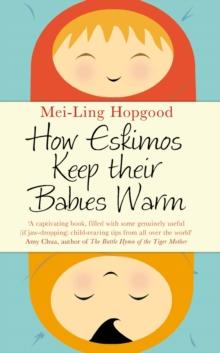 How Eskimos Keep Their Babies Warm : Parenting wisdom from around the world