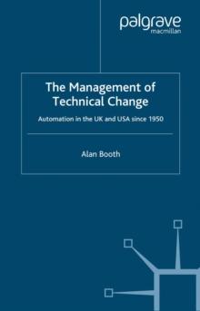 The Management of Technical Change : Automation in the UK and USA since1950