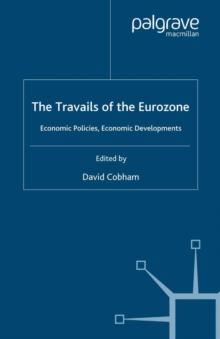 Travails of the Eurozone : Economic Policies, Economic Developments