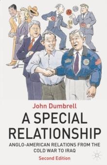 A Special Relationship : Anglo-American Relations from the Cold War to Iraq