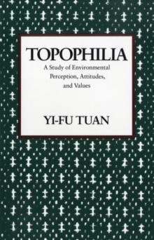 Topophilia : A Study of Environmental Perceptions, Attitudes, and Values