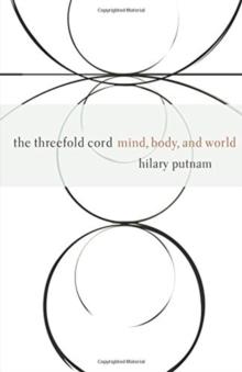 The Threefold Cord : Mind, Body, and World