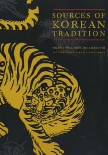 Sources of Korean Tradition : From the Sixteenth to the Twentieth Centuries