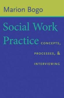 Social Work Practice : Concepts, Processes, and Interviewing