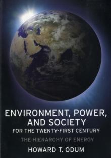 Environment, Power, And Society For The Twenty-First Century : The Hierarchy Of Energy