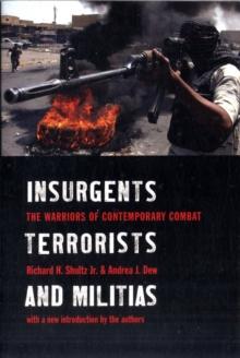 Insurgents, Terrorists, and Militias : The Warriors of Contemporary Combat