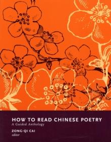 How to Read Chinese Poetry : A Guided Anthology