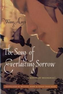 The Song of Everlasting Sorrow : A Novel of Shanghai