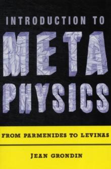 Introduction to Metaphysics : From Parmenides to Levinas