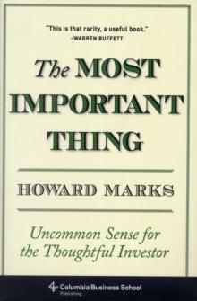 The Most Important Thing : Uncommon Sense for the Thoughtful Investor