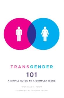 Transgender 101 : A Simple Guide to a Complex Issue