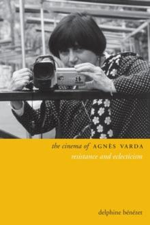 The Cinema of Agnes Varda : Resistance and Eclecticism