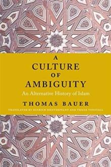 A Culture of Ambiguity : An Alternative History of Islam