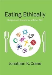 Eating Ethically : Religion and Science for a Better Diet