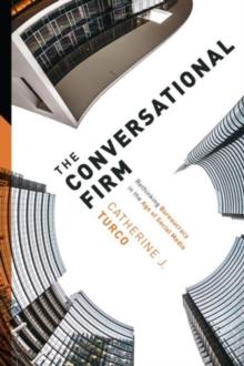 The Conversational Firm : Rethinking Bureaucracy In The Age Of Social Media