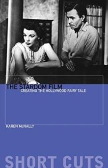 The Stardom Film : Creating the Hollywood Fairy Tale