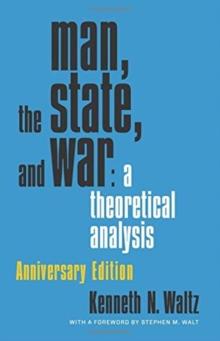 Man, the State, and War : A Theoretical Analysis