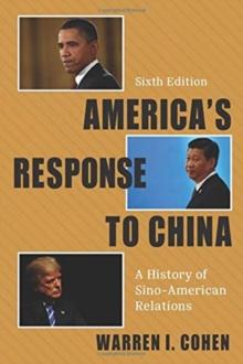 America's Response to China : A History of Sino-American Relations