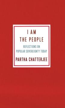 I Am the People : Reflections on Popular Sovereignty Today