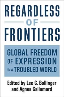 Regardless of Frontiers : Global Freedom of Expression in a Troubled World