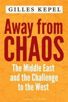 Away from Chaos : The Middle East and the Challenge to the West