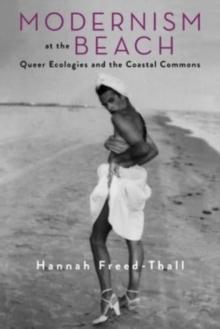 Modernism at the Beach : Queer Ecologies and the Coastal Commons