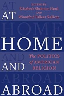 At Home and Abroad : The Politics of American Religion