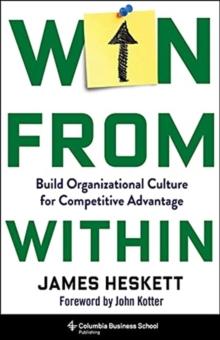 Win from Within : Build Organizational Culture for Competitive Advantage