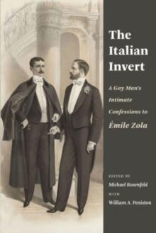 The Italian Invert : A Gay Mans Intimate Confessions to Emile Zola