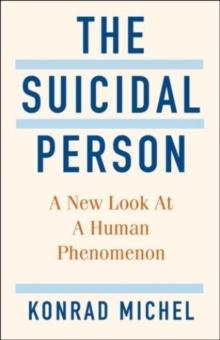 The Suicidal Person : A New Look at a Human Phenomenon