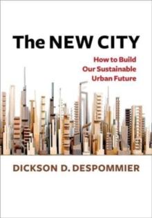 The New City : How to Build Our Sustainable Urban Future