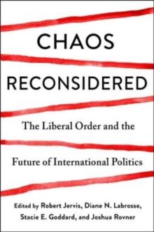 Chaos Reconsidered : The Liberal Order and the Future of International Politics