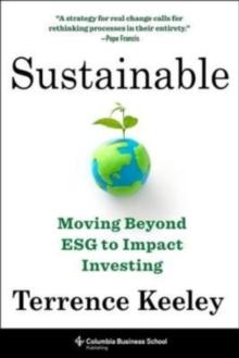 Sustainable : Moving Beyond ESG to Impact Investing