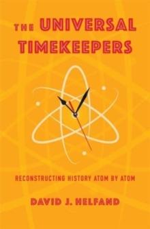 The Universal Timekeepers : Reconstructing History Atom by Atom