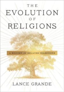 The Evolution of Religions : A History of Related Traditions