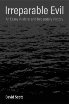 Irreparable Evil : An Essay in Moral and Reparatory History