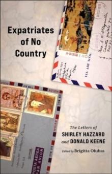 Expatriates of No Country : The Letters of Shirley Hazzard and Donald Keene